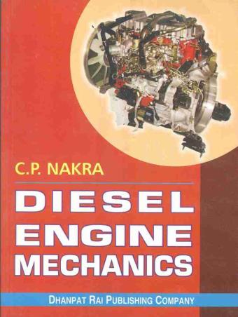 Book cover number 1 for Diesel Engine Mechanics written by C. P. Nakra published by Dhanpat Rai Publishing Company (P) Ltd.