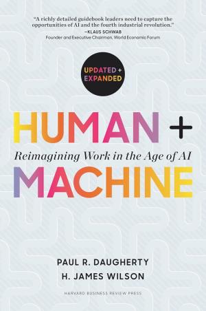 Book cover number 1 for Human + Machine : Reimagining Work In The Age Of AI written by H. James Wilson, Paul R. Daugherty published by Harvard Business Review Press