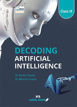 Book cover number 1 for Decoding Artificial Intelligence Class 9 written by Sachin Gupta, Bhoomi Gupta published by Sultan Chand & Sons (P) Ltd