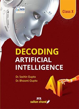 Book cover number 1 for Decoding Artificial Intelligence Class 10 written by Sachin Gupta, Bhoomi Gupta published by Sultan Chand & Sons (P) Ltd
