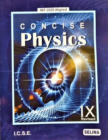 Book cover number 1 for Concise Physics Class 9 ICSE (2027 Examination) NEP 2020 written by R. P. Goyal, S. P. Tripathi published by Selina Publishers
