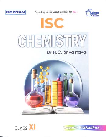 Book cover number 1 for Nootan ISC Chemistry Class 11 (2025-26) NEP written by H. C. Srivastava published by Nageen Prakashan Pvt. Ltd.