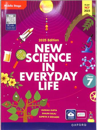 Book cover number 1 for New Science In Everyday Life Middle Stage Class 7 (NCF 2023) written by Vaishali Gupta, Shalini Bajaj, Supriya D Seshadri published by Oxford University Press