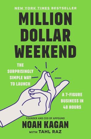 Book cover number 1 for Million Dollar Weekend : The Surprisingly Simple Way To Launch A 7 Figure Business In 48 Hours written by Noah Kagan published by Ebury Edge