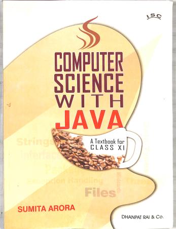 Book cover number 1 for Computer Science With JAVA : A Text Book For Class 11 ISC (2025 Edition) written by Sumita Arora published by Dhanpat Rai & Co. (Pvt.) Ltd.