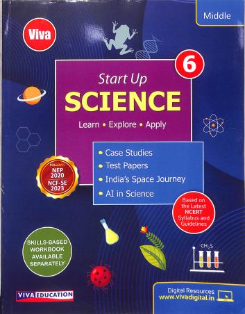 Book cover number 1 for Start Up Science Class 6 (NEP 2020 / NCF SE 2023) Middle written by Ajoy Ghatak, Anil Sharma, Shreesh Bhardwaj published by Viva Education