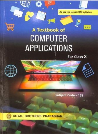 Book cover number 1 for A Textbook Of Computer Applications Class 10 CBSE (2026 Examination) written by Sayan Banerjee, Rashi Bansal published by Goyal Brothers Prakashan
