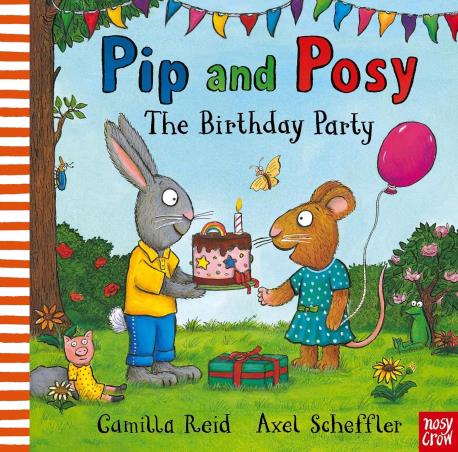 Book cover number 1 for Pip And Posy : The Birthday Party written by Camilla Reid published by Nosy Crow