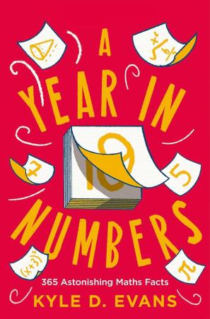 Book cover number 1 for A Year In Numbers : 365 Astonishing Maths Facts written by Kyle D. Evans published by Atlantic