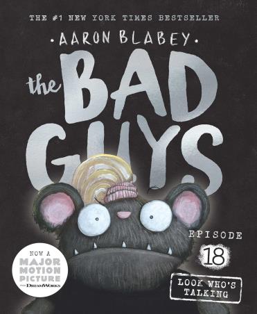 Book cover number 1 for The Bad Guys Episode 18 : Look Whos Talking written by Aaron Blabey published by Scholastic