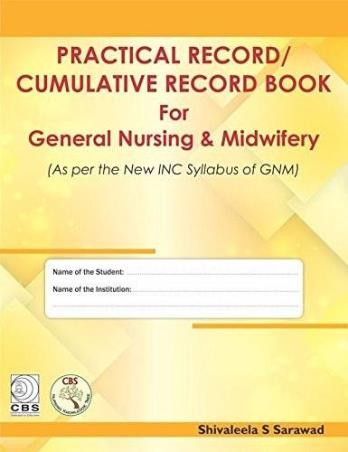 Book cover number 1 for Practical Record / Cumulative Record Book For General Nursing & Midwifery written by Shivaleela S. Sarawad published by CBS Publishers & Distributors Pvt. Ltd.