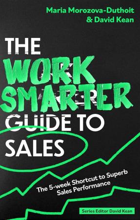 Book cover number 1 for The Work Smarter Guide To Sales written by Maria Morozova-Duthoit, David Kean published by Robinson