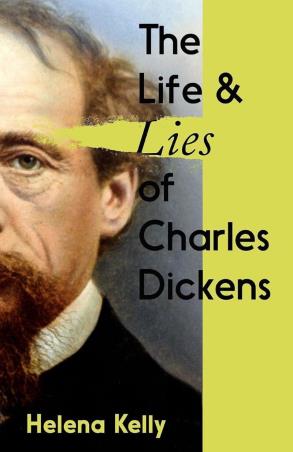 Book cover number 1 for The Life And Lies Of Charles Dickens written by Helena Kelly published by Icon Books