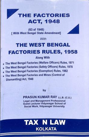 Book cover number 1 for The Factories Act, 1948 With The West Bengal Factories Rules, 1958 written by Prasun Kumar Ray published by Tax' N Law