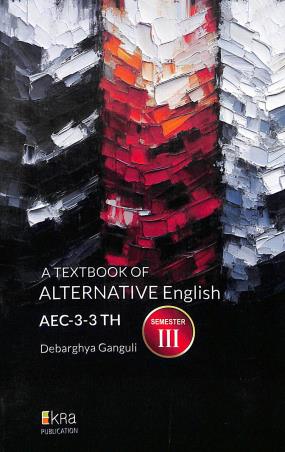 Book cover number 1 for A Textbook Of Alternative English AEC-3-3 TH Semester 3 written by Debarghya Ganguli published by Ekra Publication