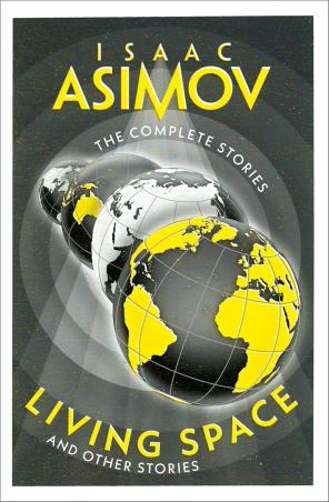 Book cover number 1 for The Complete Stories : Living Space And Other Stories written by Isaac Asimov published by Harper Collins Publishers