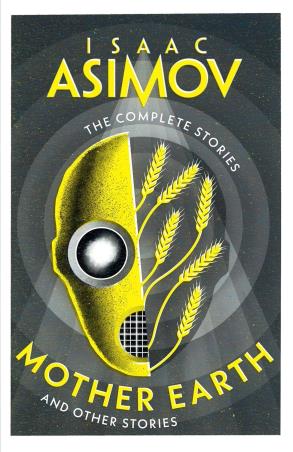 Book cover number 1 for The Complete Stories : Mother Earth And Other Stories written by Isaac Asimov published by Harper Collins Publishers