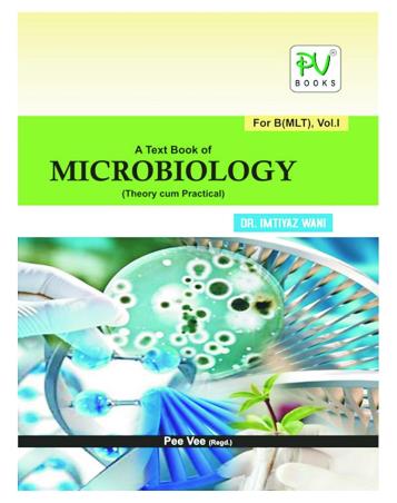 Book cover number 1 for A Text Book Of Microbiology (Theory Cum Practical) Volume 1 For B (MLT) written by Imtiyaz Wani published by S. Vikas And Company (Medical Publishers)