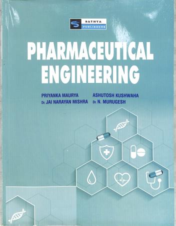 Book cover number 1 for Pharmaceutical Engineering written by N. Murugesh, Priyanka Maurya, Ashutosh Kushwaha, Jai Narayan Mishra published by Sathya Publishers