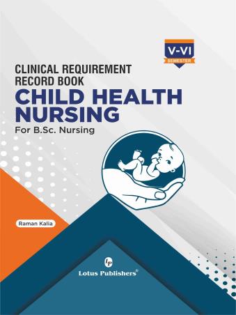 Book cover number 1 for Clinical Requirement Record Book Child Health Nursing (For B.Sc. Nursing Semester 5-6) written by Raman Kalia published by Lotus Publishers