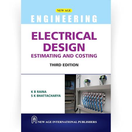 Book cover number 1 for Electrical Design Estimating And Costing written by S. K. Bhattacharya, K. B. Raina published by New Age International (P) Limited, Publishers