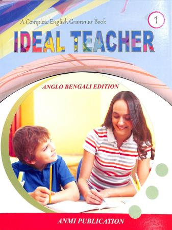 Book cover number 1 for A Complete English Grammar Book Ideal Teacher 1 (Anglo Bengali Edition) written by NA published by Anmi Publication