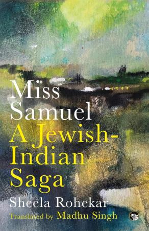 Book cover number 1 for Miss Samuel : A Jewish-Indian Saga written by Sheela Rohekar, Madhu Singh published by Speaking Tiger Publishing Private Limited