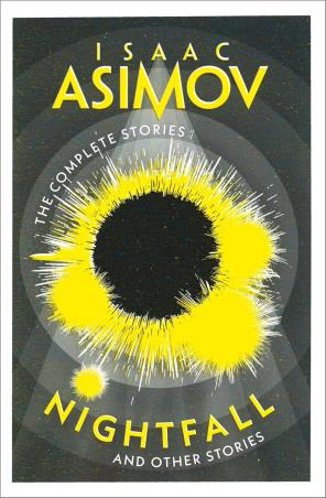 Book cover number 1 for The Complete Stories : Nightfall And Other Stories written by Isaac Asimov published by Harper Collins Publishers