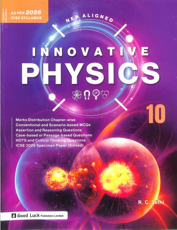 Book cover number 1 for Innovative Physics 10 ICSE (As Per 2026 Syllabus) NEP written by R. C. Sethi published by Good Luck Publishers Limited