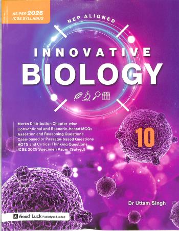 Book cover number 1 for Innovative Biology 10 ICSE (As Per 2026 Syllabus) NEP written by Uttam Singh published by Good Luck Publishers Limited