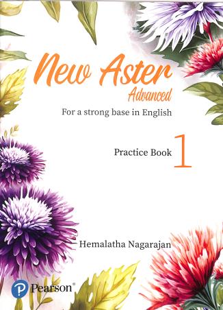 Book cover number 1 for New Aster Advansed Practice Book 1 (For A Strong Base In English) written by Hemalatha Nagarajan published by Pearson Education