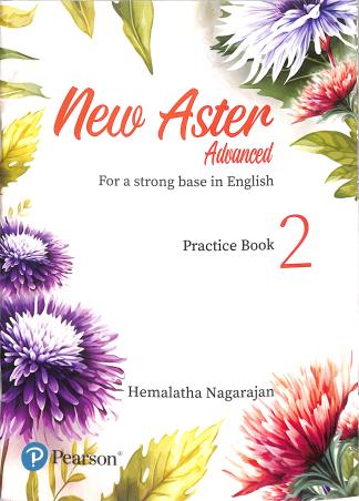 Book cover number 1 for New Aster Advansed Practice Book 2 (For A Strong Base In English) written by Hemalatha Nagarajan published by Pearson Education
