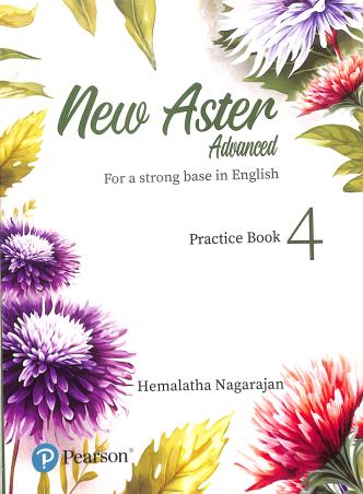 Book cover number 1 for New Aster Advanced Practice Book 4 (For A Strong Base In English) written by Hemalatha Nagarajan published by Pearson Education