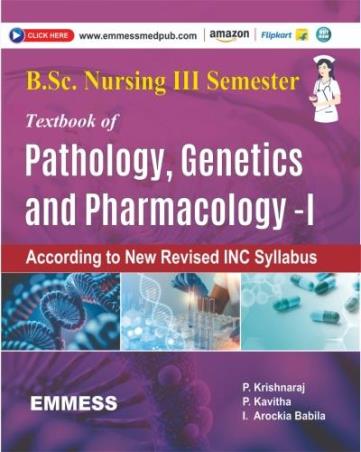 Book cover number 1 for Text Book Of Pathology,Genetics And Pharmacology 1 (B. Sc. Nursing Semester 3) written by P. Krishnaraj, P. Kavitha, I. Arockia Babila published by Emmess Medical Publishers