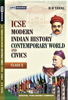 Book cover number 1 for APC ICSE Modern Indian History Contemporary World And Civics  Class 10 (For 2026 Examination) written by B. B. Tayal published by Avichal Publishing Company