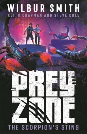 Book cover number 1 for Prey Zone: The Scorpion's Sting written by Steve Cole, Wilbur Smith, Keith Chapman published by Hot Key Books