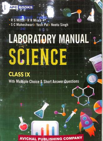 Book cover number 1 for APC Laboratory Manual Science With Multiple Choice & Short Answer Questions Class 9 written by Neetu Singh, R. S. Mittal, S. C. Maheshwari, R. R.  Mishra, Yash Pal published by Avichal Publishing Company