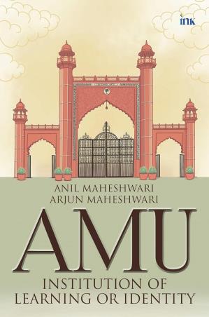 Book cover number 1 for AMU : Institution Of Learning Or Identity written by Anil Maheshwari published by Occam