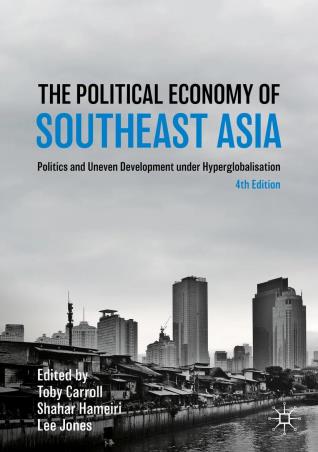 Book cover number 1 for The Political Economy Of Southeast Asia : Politics and Uneven Development under Hyperglobalisation written by Toby Carroll, Shahar Hameiri, Lee Jones published by Palgrave Macmillan