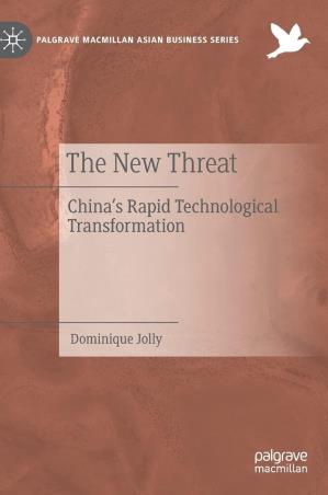Book cover number 1 for The New Threat : China’s Rapid Technological Transformation written by Dominique Jolly published by Palgrave Macmillan