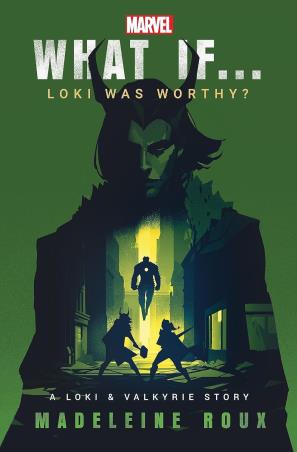 Book cover number 1 for What If. . . Loki Was Worthy? (A Loki And Valkyrie Story) written by Madeleine Roux published by Del Rey