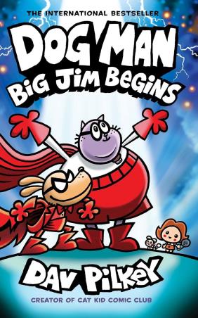 Book cover number 1 for Dog Man : Big Jim Begins written by Dav Pilkey published by Scholastic
