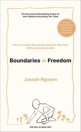 Book cover number 1 for Boundaries = Freedom : How To Create Boundaries That Set You Free Without Feeling Guilty written by Joseph Nguyen published by Amaryllis