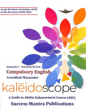 Book cover number 1 for Kaleidoscope (AEC) Semester 1 B.A/ B.Sc/ B.com written by Arundhati Mazumder published by Success Mantra Publications