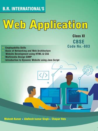 Book cover number 1 for Web Application Class 11 (Code 803) written by Mukesh Kumar published by B. R. International Publishers