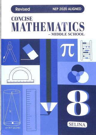 Book cover number 1 for Concise Mathematics Middle School 8 ICSE (Revised) NEP 2020 written by R. K. Bansal published by Selina Publishers