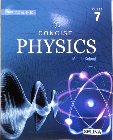 Book cover number 1 for Concise Physics Middle School Class 7 (NEP 2020) written by S. S. Shome, R. P. Goyal published by Selina Publishers