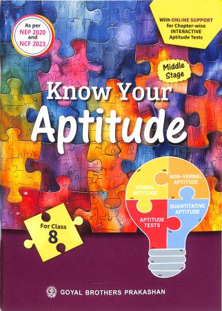 Book cover number 1 for Know Your Aptitude For Class 8 (NEP 2020 / NCF 2023) Middle Stage written by R. S. Dhauni, B. B. Bhatnagar, R. Singh, S. S. Sharma published by Goyal Brothers Prakashan