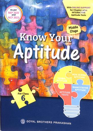 Book cover number 1 for Know Your Aptitude For Class 6 (NEP 2020 / NCF 2023) Middle Stage written by R. S. Dhauni, B. B. Bhatnagar, R. Singh, S. S. Sharma published by Goyal Brothers Prakashan