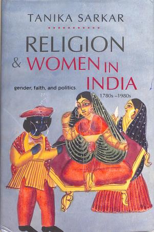 Book cover number 1 for Religion And Women In India : Gender, Faith, And Politics 1780s 1980s written by Tanika Sarkar published by Permanent Black